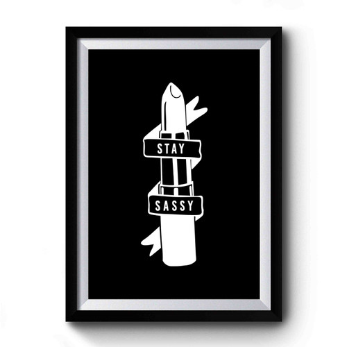 Stay Sassy Lipstick Premium Poster