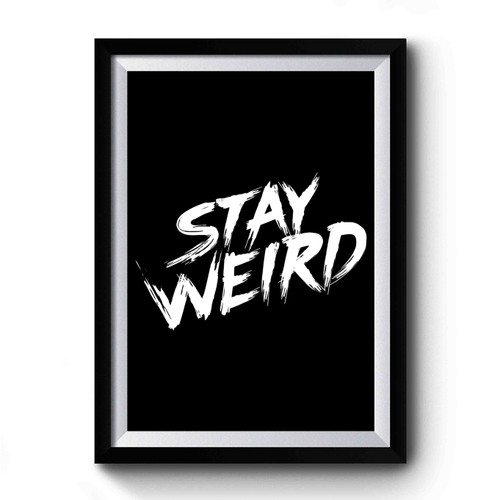 Stay Weird Funny Phrase Hipster Premium Poster