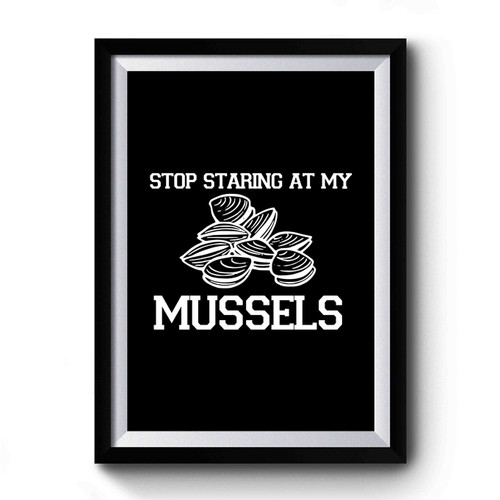 Stop Staring At My Mussels ( Muscles) Funny Christmas Premium Poster