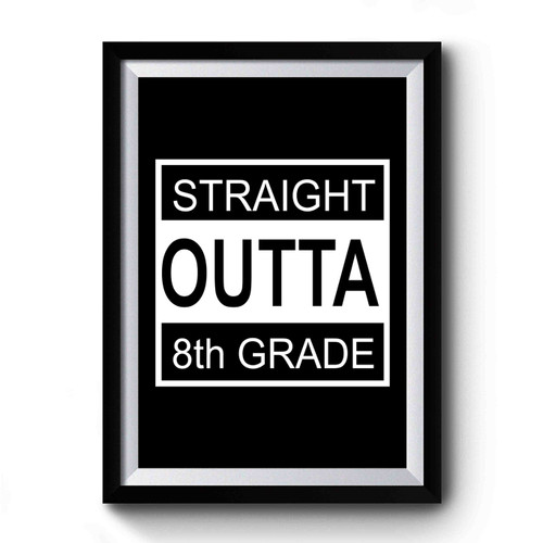 Straight Outta 8th Grade Fun Middle School Premium Poster