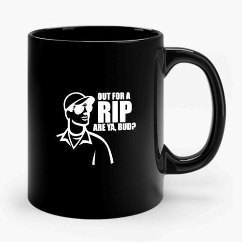 Out For A Rip Are Ya Bud Canadian Pride Out With The Boys Good Times Party Canadian Slang Canada Slang Ceramic Mug