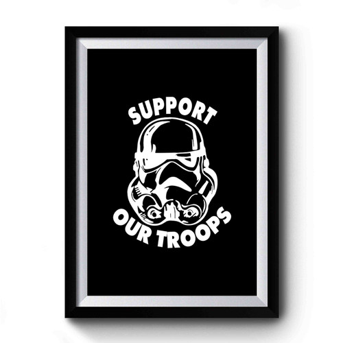Support Our Troops Star Wars Inspired Stormtrooper Premium Poster