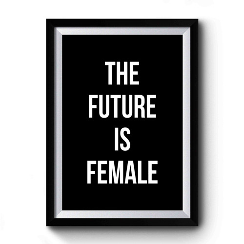 The Future Is Female Power Expression Equality Premium Poster