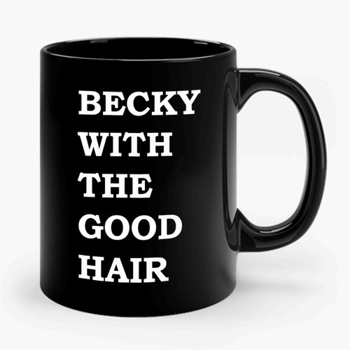 Becky With The Good Hair Ceramic Mug
