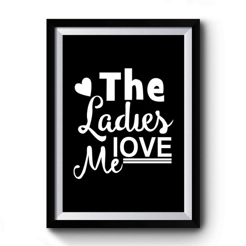 THE LADIES I LOVE ME Premium Poster