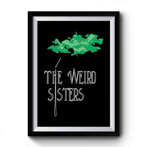 The Weird Sisters Concert Premium Poster
