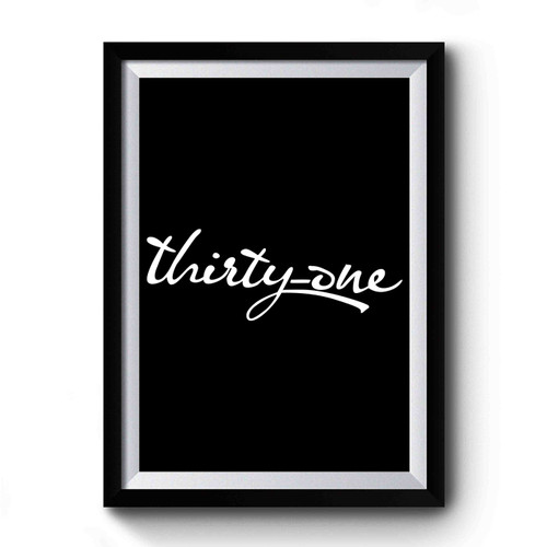 Thirty One Premium Poster