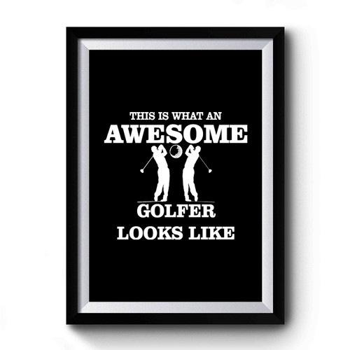 This Is What An Awesome Golfer Looks Like Golfer's gift Premium Poster