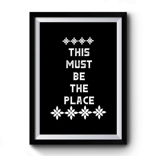 This Must Be The Place Premium Poster