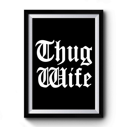 Thug Wife Funny Premium Poster