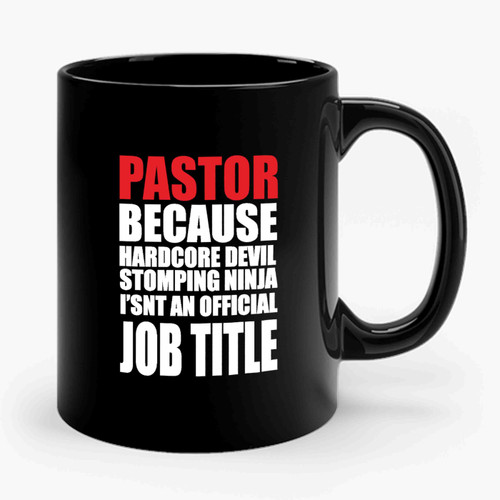 Pastor Jesus Bible Pastor Because Hardcore Devil Stomping Ninja I'sn An Official Job Title Ceramic Mug