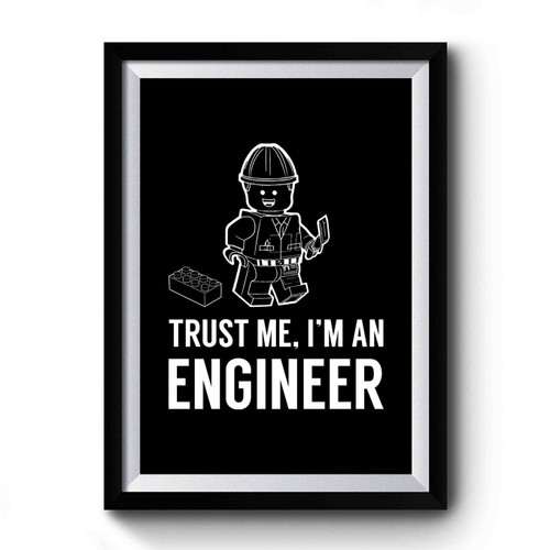 Trust Me I'm A Lego Engineer Best Funny Gift Idea Like To Play With Legos Premium Poster