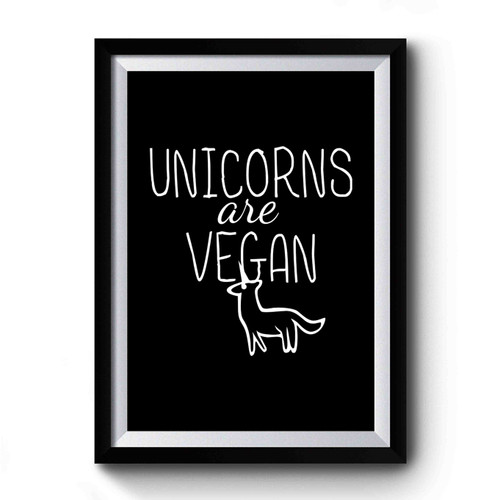 Unicorns Are Vegan Premium Poster