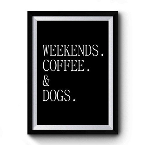 Weekends Coffee And Dogs Champagne Brunch Wine Namaste Christmas New Years Premium Poster