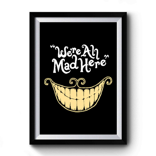 Were All Made Here Cheshire Cat Alice In Wonderland Nerd Geek Gifts Typography Premium Poster