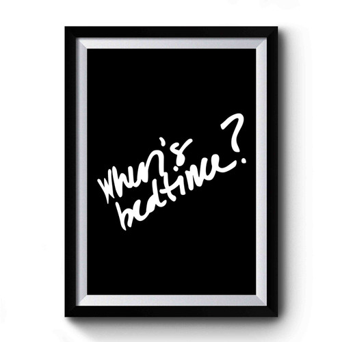 When's Bedtime Premium Poster