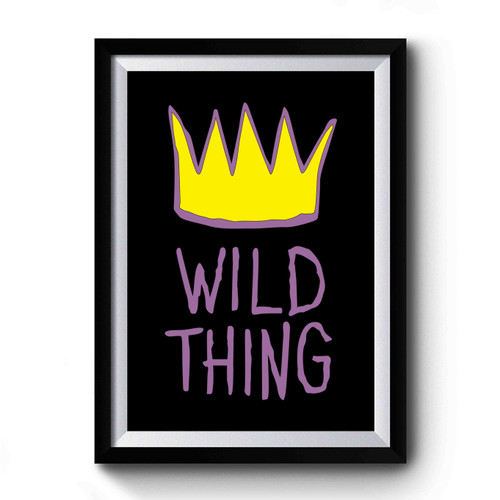 Wild Thing With Crown Premium Poster
