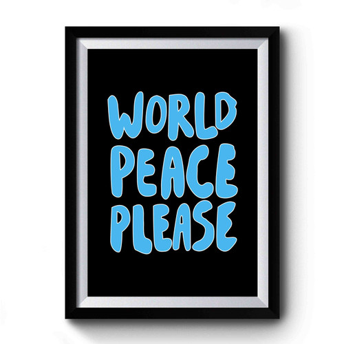 World Peace Please Premium Poster
