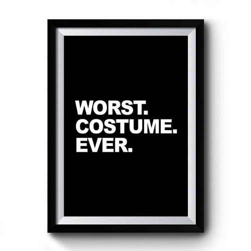 Worst Costume Ever Halloween Costume Funny Halloween Party Premium Poster