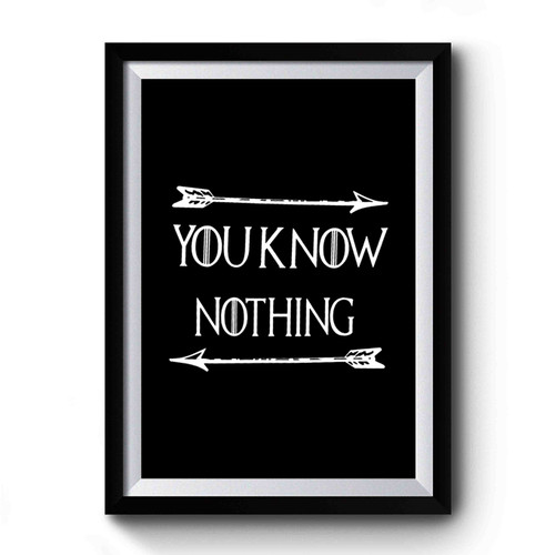 You Know Nothing Jon Snow Games Of Thrones Arrows Gift Idea Premium Poster