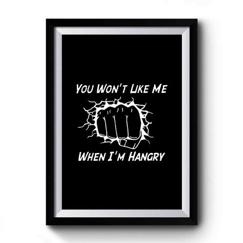 You Won't Like Me When I'm Hangry Yoga Marvel Hangry Hulk Crossfit Gym Hangry Premium Poster