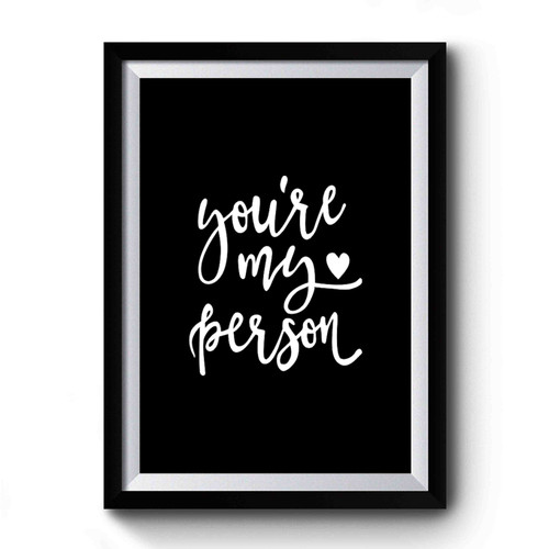 You're My Person Premium Poster