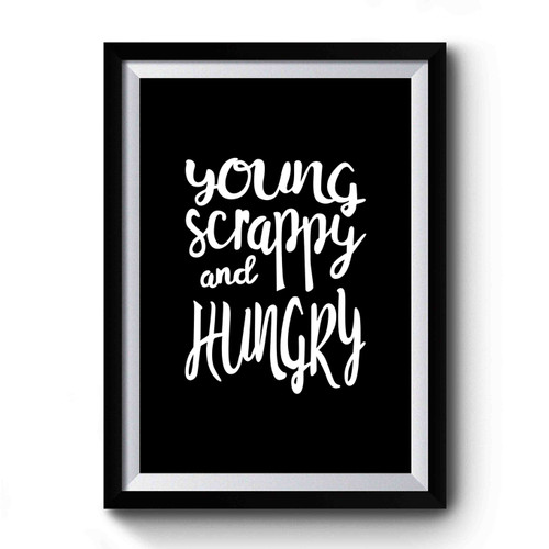Young Scrappy And Hungry Broadway Musical Song Lyrics Quote Premium Poster