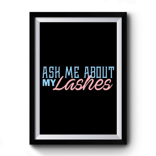 Younique Ask Me About My Lashes Premium Poster