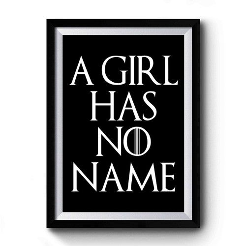 A Girl Has No Name Game Of Thrones Art Vintage Premium Poster