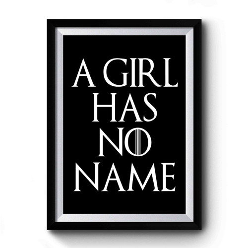 A Girl Has No Name Game Of Thrones Vintage Art Premium Poster