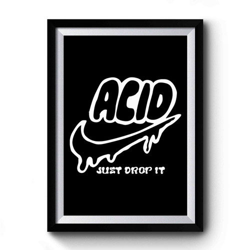 Acid Just Drop It Tie Dye Design Funny Premium Poster