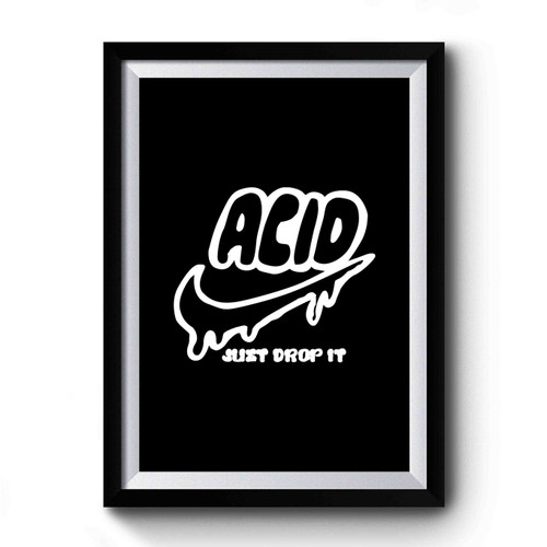 Acid Just Drop It tie dye Art Funny Premium Poster