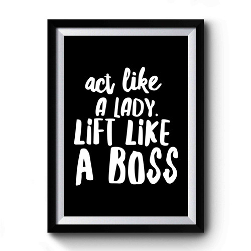 Act Like A Lady Lift Like A Boss Design Art Simple Premium Poster