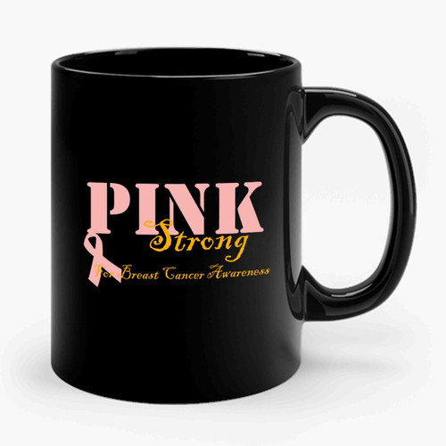 Pink Strong For Breast Cancer Awareness Ceramic Mug