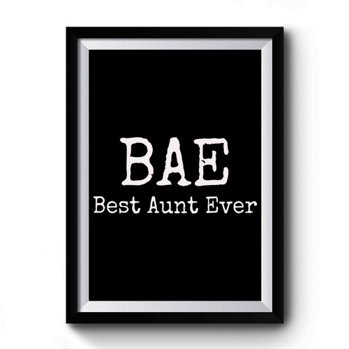 Bae Best Aunt Ever Art Funny Premium Poster