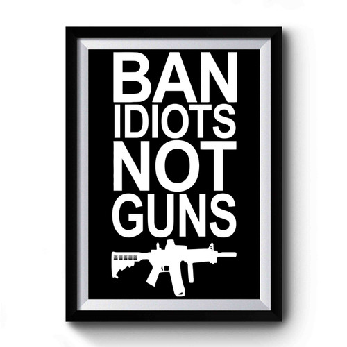 Ban Idiots Not Guns Vintage Retro Premium Poster