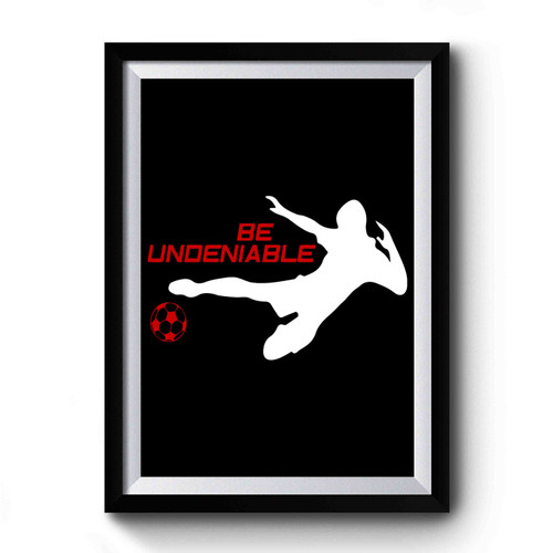 Be Undeniable Simple Design Premium Poster