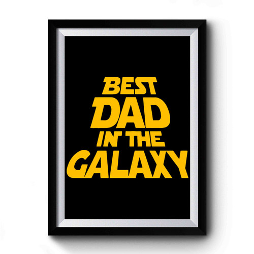 Best Dad In The Galaxy Design Funny Premium Poster