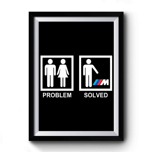 Bmw M Power Problem Solved Art Simple Funny Premium Poster