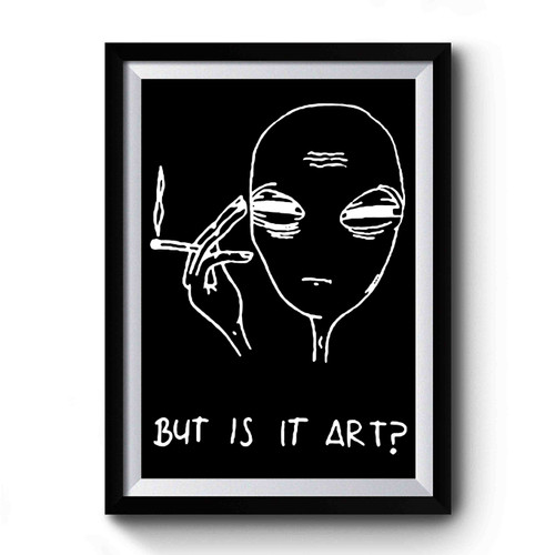 But Its Art Alien Design Funny Premium Poster