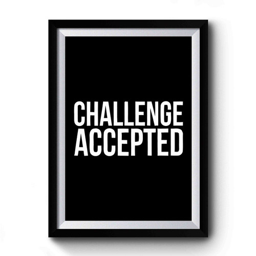 Challenge Accepted How I Met Your Mother Himym Motivation Art Vintage Premium Poster