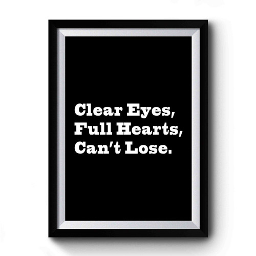 Clear Eyes Full Hearts Can't Lose Design Art Simple Premium Poster