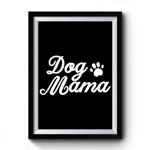 Dog Mama Art Simple Premium Poster