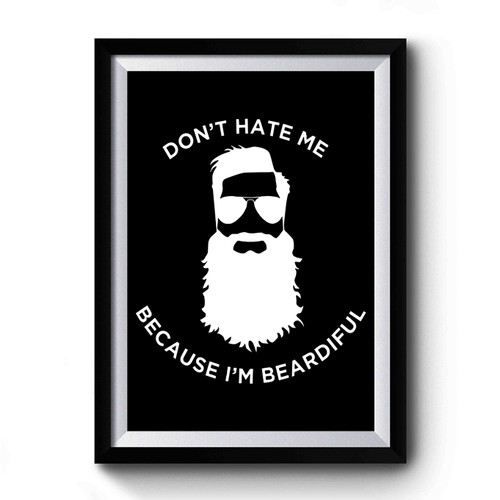 Dont Hate Me Cos Im Beardiful Retro Vintage Premium Poster