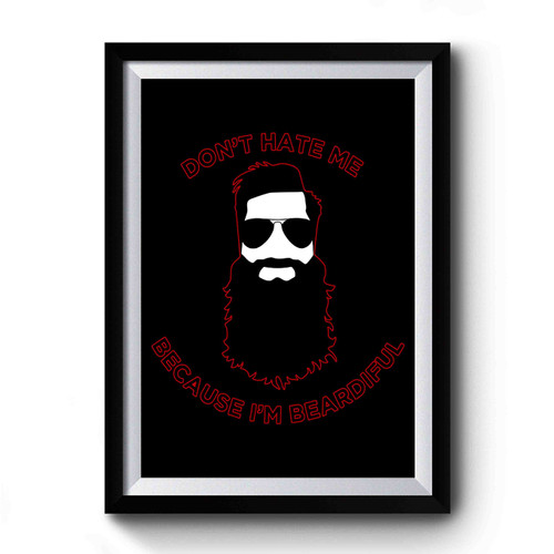 Dont Hate Me Cos Im Beardiful Simple Art Premium Poster