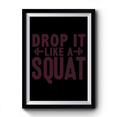 Drop It Like A Squat Art Vintage Simple Premium Poster