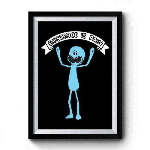 Existence Is Pain Rick And Morty Design Art Simple Premium Poster