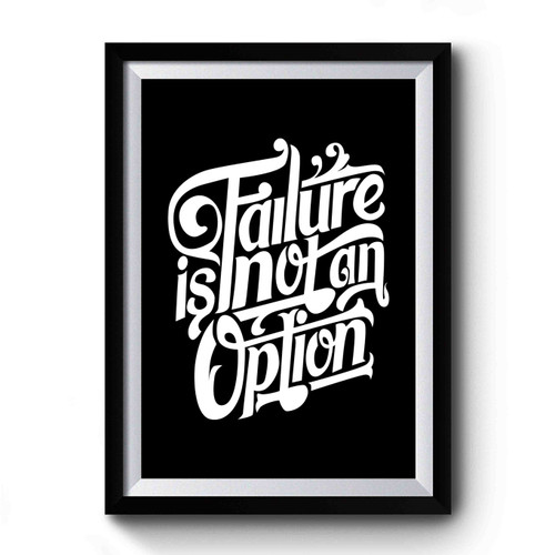 Failure Is Not An Option Inspirational Art Retro Premium Poster