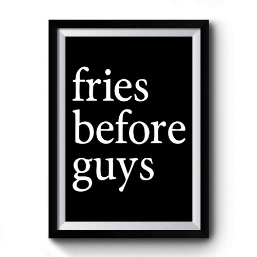Fries Before Guys Art Vintage Premium Poster