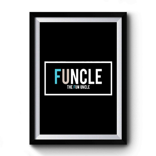 Funcle The Fun Uncle Art Premium Poster